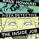 HANK HOWARD, PIZZA DETECTIVE THE INSIDE JOB #1 ONE SHOT CVR A DAVID LAPHAM